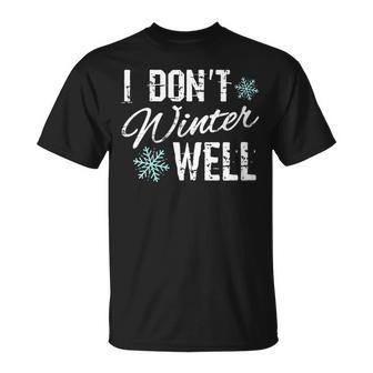 I Don't Winter Well For Who Like Warm Weather T-Shirt - Monsterry UK