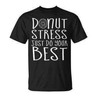 Donut Stress Just Do Your Best Teacher Testing Day T-Shirt - Monsterry