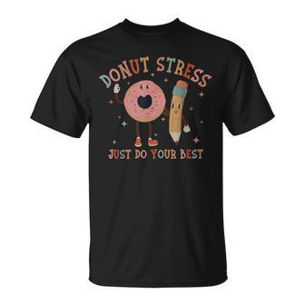 Donut Stress Just Do Your Best Teachers Testing Day T-Shirt - Monsterry