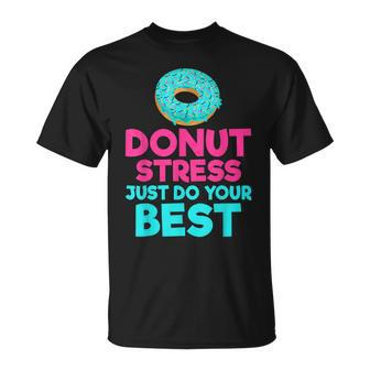 Donut Stress Just Do Your Best Snack Donut T-Shirt - Monsterry CA