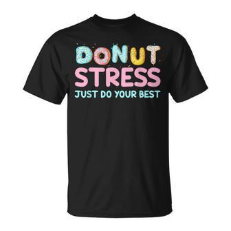 Donut Stress Just Do Your Best Test Day For Teachers T-Shirt - Monsterry DE