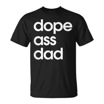 Dope Ass Dad Father's Day Streetwear Aesthetic Trendy Papa T-Shirt - Monsterry DE