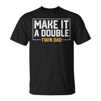 Make It A Double Twin Dad T-Shirt - Seseable
