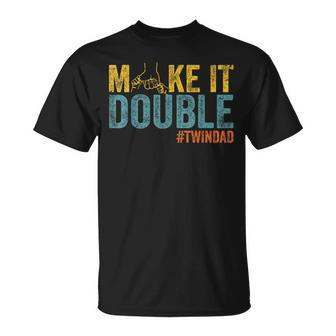 Make It A Double Twin Dad New Dad Expecting Twins T-Shirt - Monsterry UK