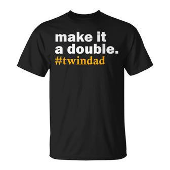 Make It A Double Twin Parent New Dad T-Shirt - Seseable