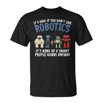 Droid Builder It's Ok If You Don't Like Robotics Build Robot T-Shirt - Monsterry AU