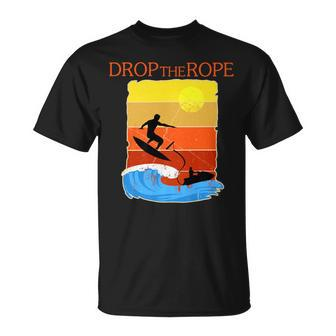 Drop The Rope Wake Surfing Boat Lake Wakesuring T-Shirt - Monsterry DE
