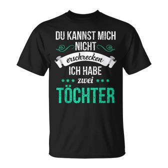 Du Kannst Mich Nicht Erschreckcken Ich Habe Zwei Töchter Idea Y T-Shirt - Geschenkecke