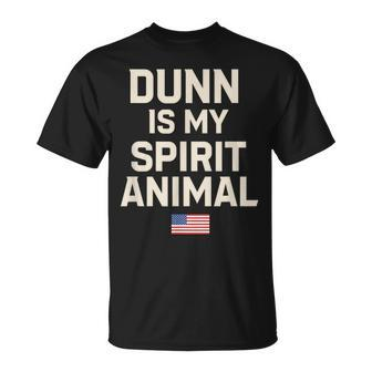 Dunn Is My Spirit Animal T-Shirt - Monsterry