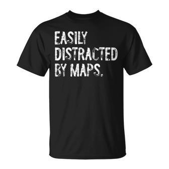 Easily Distracted By Maps Geography T-Shirt | Mazezy