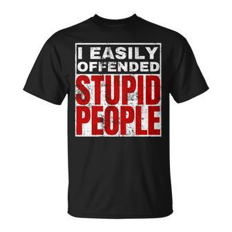 I Easily Offended Stupid People Vintage Quote T-Shirt - Monsterry AU