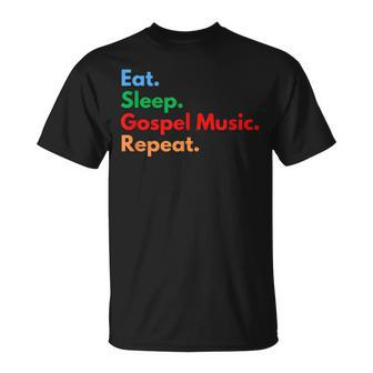 Eat Sleep Gospel Music Repeat For Gospel Music Lovers T-Shirt - Monsterry AU