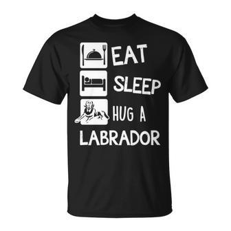 Eat Sleep Hug A Labrador Dog Lover T-Shirt | Mazezy