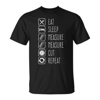 Eat Sleep Measure Twice Repeat Carpenters T-Shirt | Mazezy