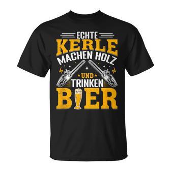 Echte Kerle Machen Holz Und Trinken Bier T-Shirt - Geschenkecke