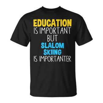Education Is Important But Slalom Skiing Is Importanter T-Shirt - Monsterry UK