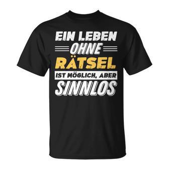 Ein Leben Ohne Rätsel Spruch Lustiges Rätsel T-Shirt - Seseable