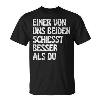 Eine Von Uns Beiden Schiesst Besser Als Du Schiestsport T-Shirt - Seseable