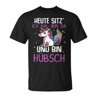 Einhörner Heute Sitz´ Ich Mal Nur Da Und Bin Hübsch Einhorn German T-Shirt - Geschenkecke