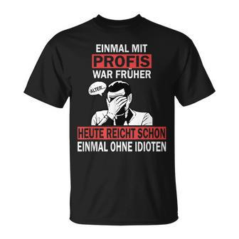 Einmal Mit Profis War Früher Scherzhaftes Handwerker German T-Shirt - Seseable