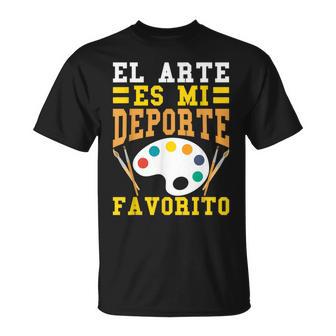 El Arte Es Mi Deporte Favorito Dibujo Pintor Hombre Regalo Camiseta unisex - Regaloses
