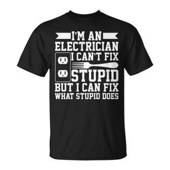 Electrician Can't Fix Stupid Quote T-Shirt | Mazezy