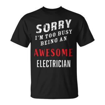 Electrician Sorry I'm Too Busy Being An Awesome Blue Collar T-Shirt - Monsterry AU