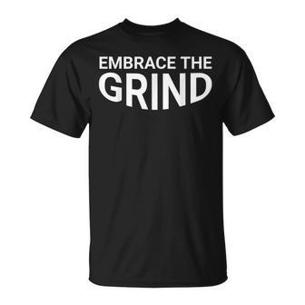 Embrace The Grind T-Shirt - Monsterry UK