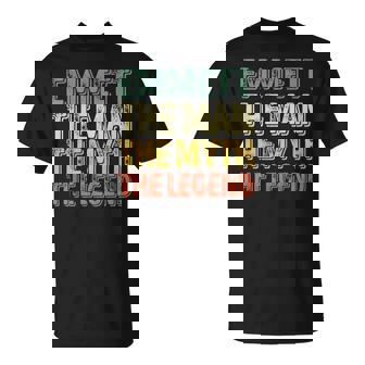 Emmett The Man The Myth The Legend First Name Emmett T-Shirt - Seseable