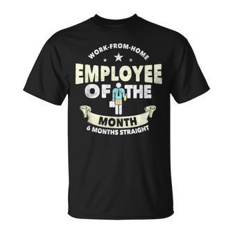 Employee Of The Month 6 Months Straight Fun Work From Home T-Shirt - Monsterry