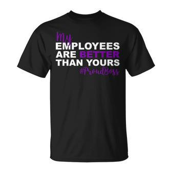 My Employees Are Better Than Yours Proud Boss Day T-Shirt - Seseable