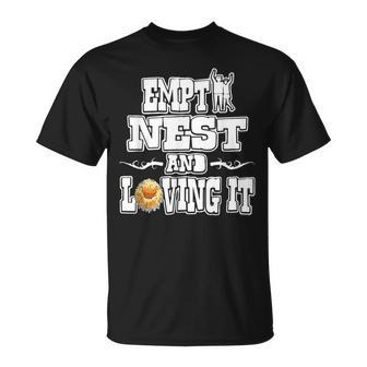 Empty Nest And Loving It Empty Nester Mom Dad Parent T-Shirt - Monsterry