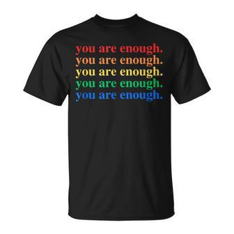 You Are Enough Mental Health Awareness Human Kind Lgbt T-Shirt - Seseable