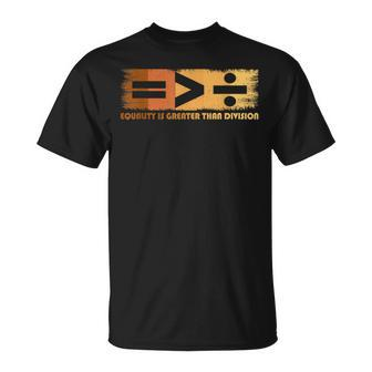 Equality Is Greater Than Division Black History Month Math T-Shirt - Monsterry UK