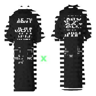 Eres Bueno En Jai Alai Sí O No Jai Alai Camiseta unisex - Regaloses