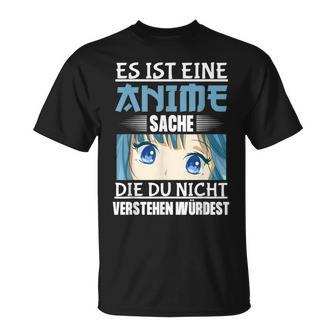 Es Ist Eine Anime Sache Die Du Nicht Versteht Würdest Black T-Shirt - Seseable