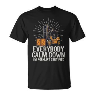 Everybody Calm Down I'm Forklift Certified Forklifter T-Shirt - Seseable