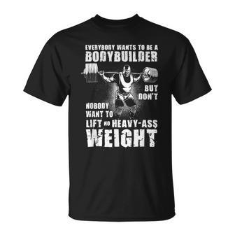 Everybody Wants To Be A Bodybuilder Ronnie Coleman Workout T-Shirt - Thegiftio UK