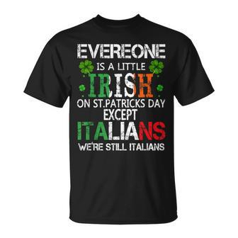 Everyone Is A Little Irish On St Patrick Day Except Italians T-Shirt - Thegiftio