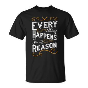 Everything Happens For A Reason Inspirational Quote T-Shirt - Monsterry UK