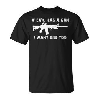 If Evil Has A Gun I Wante Too S T-Shirt | Mazezy