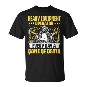 Excavator Driver Game Of Death Heavy Equipment Operator T-Shirt | Mazezy