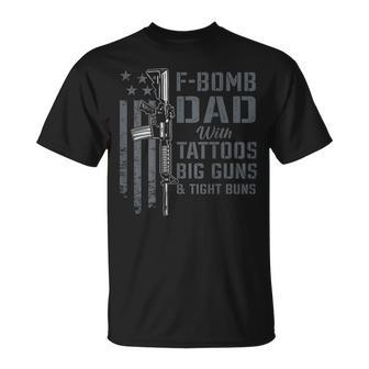 F Bomb Dad Tattoos Big Guns Tight Buns Gun On Back T-Shirt - Monsterry UK