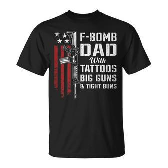 F Bomb Dad Tattoos Big Guns Tight Buns Gun On Back T-Shirt - Monsterry
