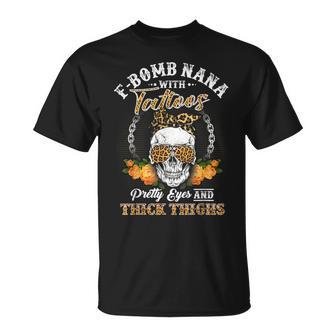 F Bomb Nana Tattoos Pretty Eyes Thick Thighs Cute Nana T-Shirt - Monsterry UK