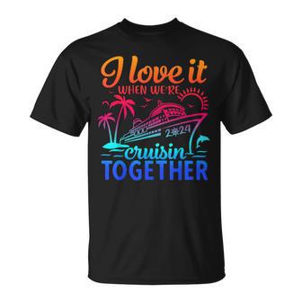 Family Cruise 2024 I Love It When We're Cruisin' Together T-Shirt - Monsterry DE