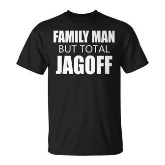 Family Man But Total Jagoff Humor T-Shirt - Monsterry CA