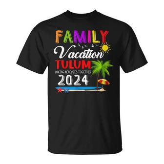 Family Vacation Tulum Mexico Making Memories 2024 Beach Trip T-Shirt - Monsterry CA