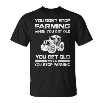 Farmer You Dont Stop Farming When You Get Old T-Shirt | Mazezy