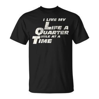 Fast Car Quote I Live My Life A Quarter Mile At A Time T-Shirt - Monsterry